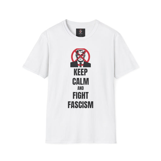 KEEP CALM AND FIGHT FASCISM - ANTI TRUMP Unisex t shirt