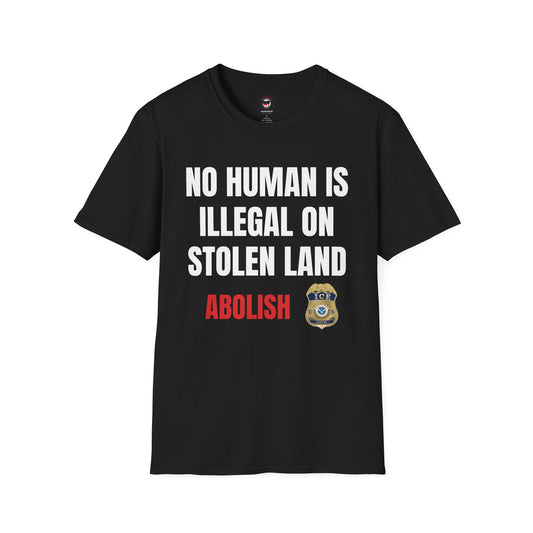 No Human Is Illegal - Unisex T-Shirt